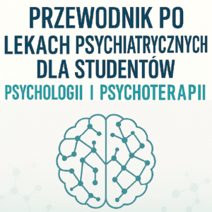 Przewodnik po lekach psychiatrycznych dla studentów